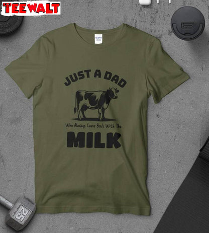 Cow Sweatshirt , Comfort Just A Dad Who Always Came Back With The Milk Shirt Tank Top