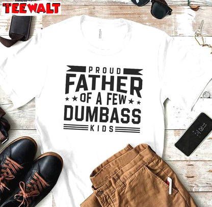 Best Dad Ever Sweatshirt , Groovy Proud Father Of A Few Dumbass Kids Shirt Tank Top