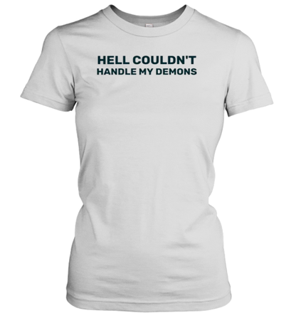 Hell Couldn&#39T Handle My Demons T-Shirt