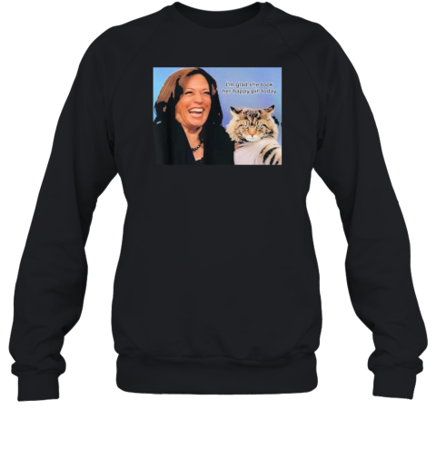 I'M Glad She Took Her Happy Pill Today Funny Kamala Harris And Cat 2024 T-Shirt