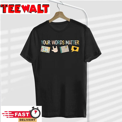 Your Words Matter Speech Therapy Appreciation T-Shirt