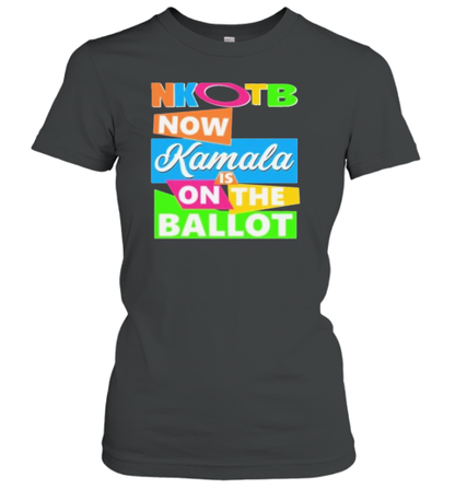 Nkotb Now Kamala Is On The Ballot T-Shirt