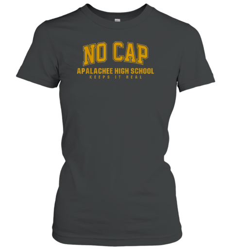 No Cap Apalachee High School Keepin&#39 It Real T-Shirt