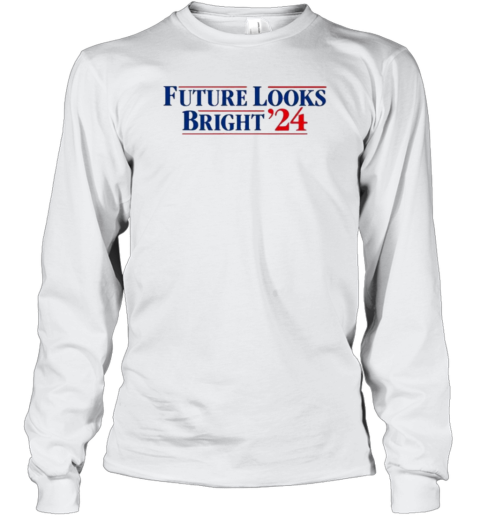 Future Looks Bright &#3924 US Election T-Shirt