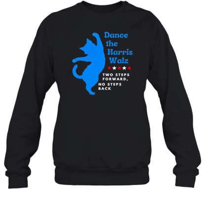 Dance The Harris Walz Two Steps Forward No Steps Back Cat T-Shirt