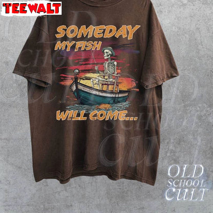 Someday My Fish Will Come Sweatshirt , Vintage Skull Fishing T Shirt Tank Top