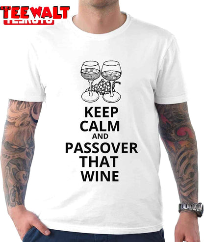 Keep Calm And Passover That Wine Unisex T-Shirt D6LFHFD8