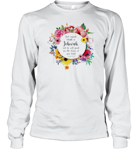 Find Exquisite Delight In Jehovah And He Will Grant You The Desires Of Your Heart T-Shirt