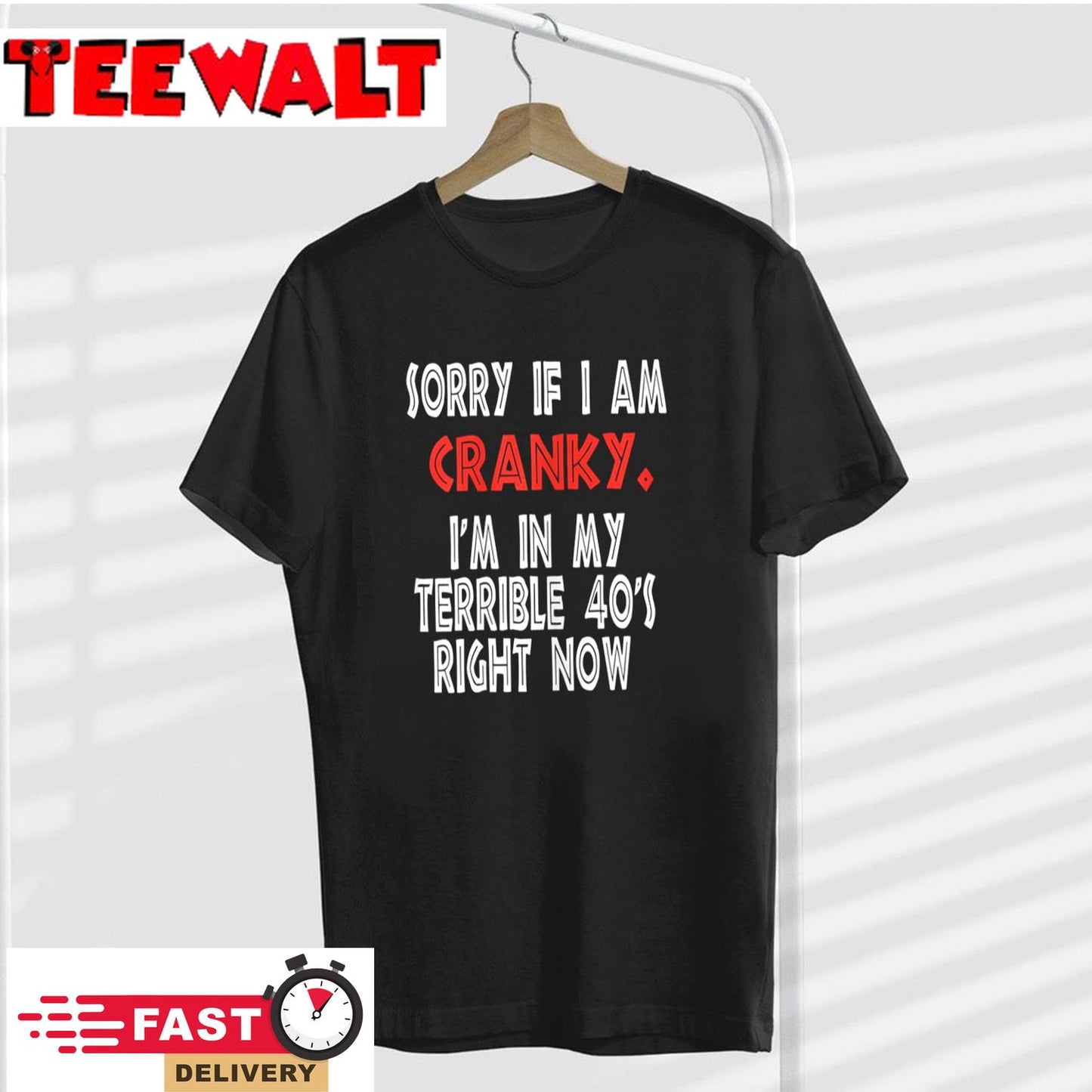 Sorry If I Am Cranky I'm In My Terrible 40's Right Now T-Shirt