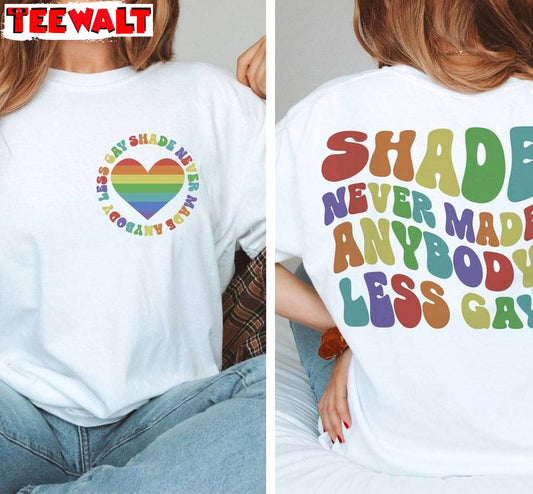 Lgbtq Pride New Rare Sweatshirt , Trendy Shade Never Made Anybody Less Gay Shirt Hoodie