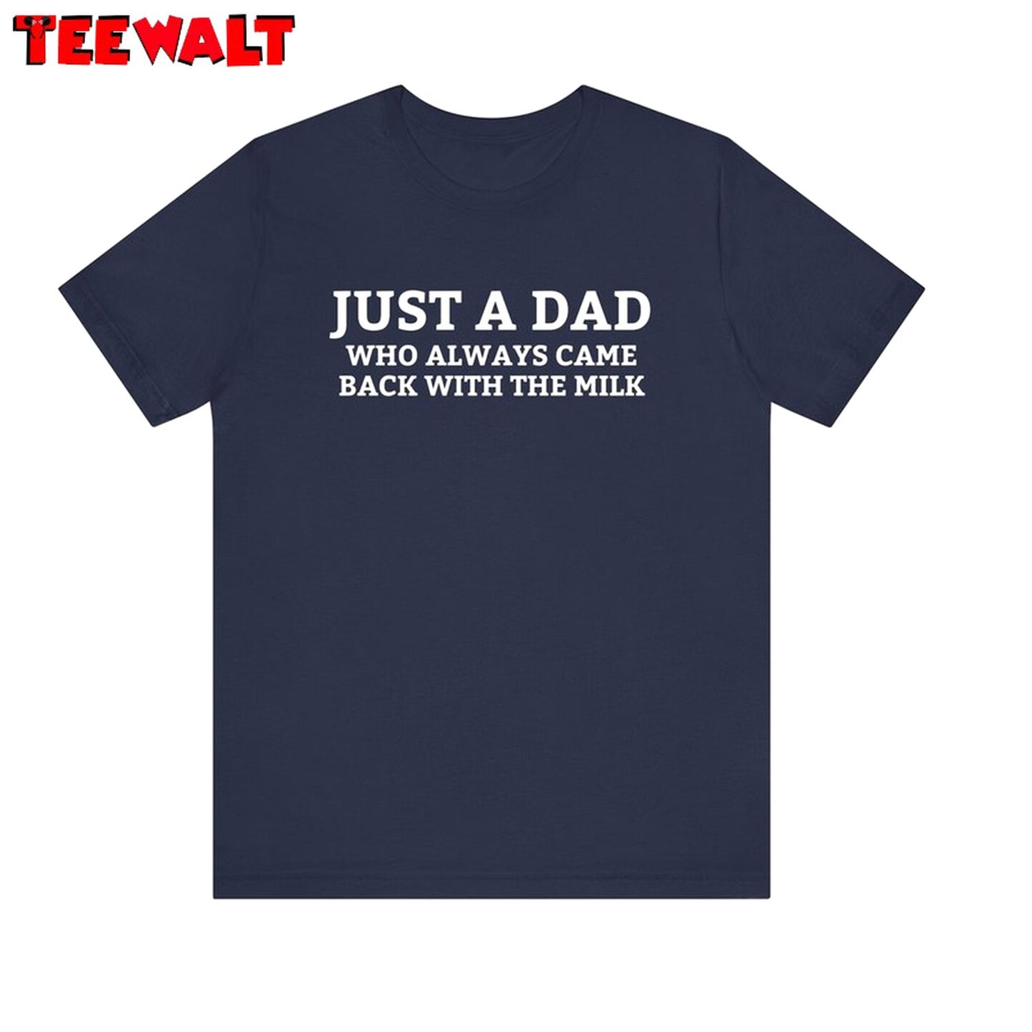 Trendy Just A Dad Who Always Came Back With The Milk Shirt, Viral Quotes Hoodie