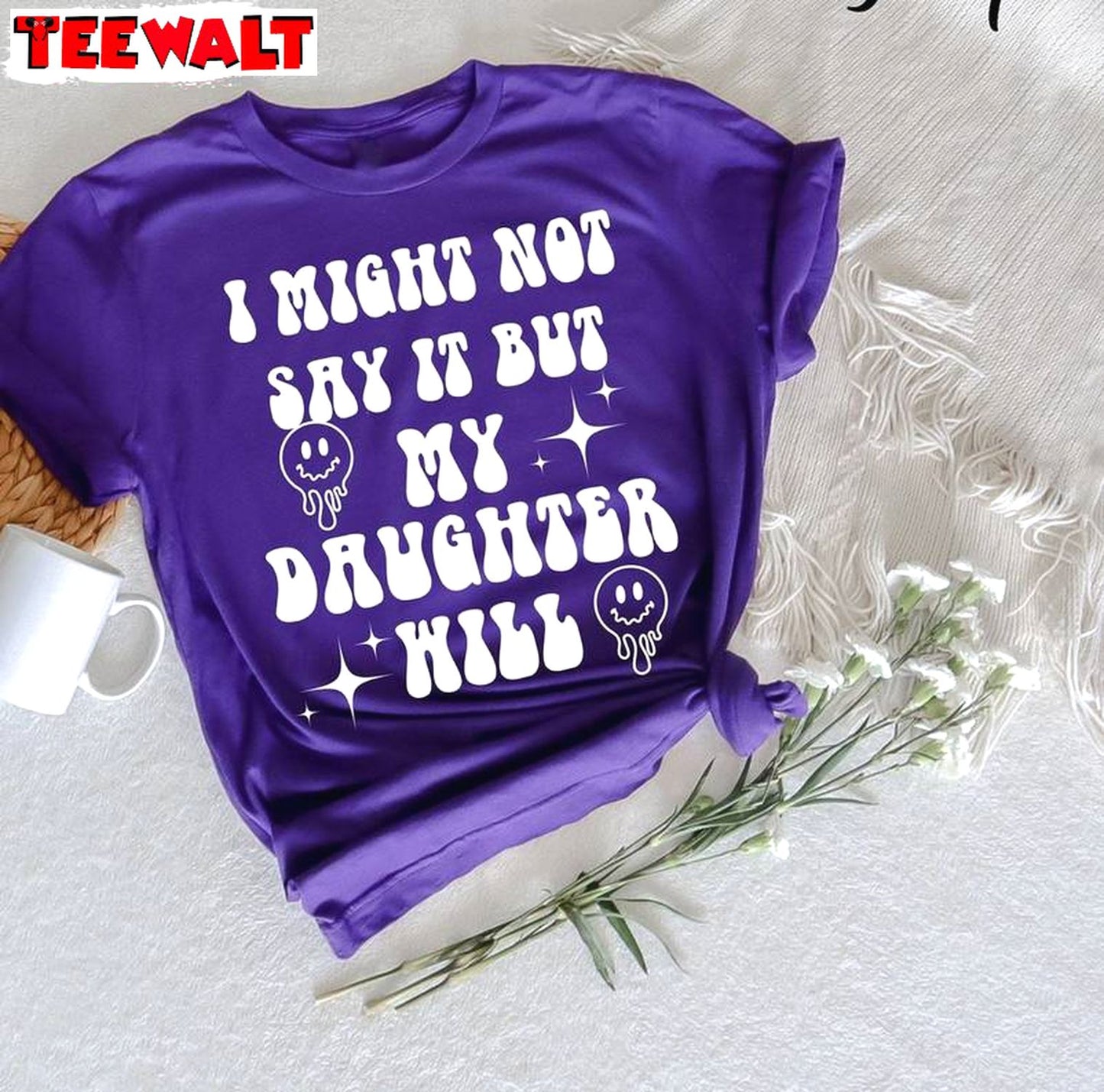 Trendy I Might Not Say It But My Daughter Will Shirt, Funny Women Crewneck