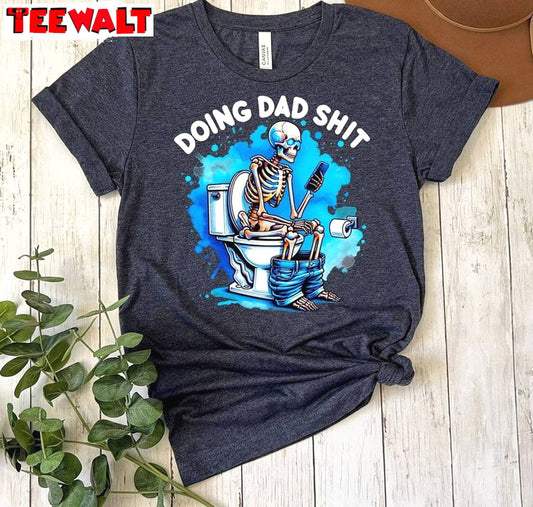 New Rare Doing Dad Shit Shirt, Fathers Day Inspirational Crewneck Long Sleeve