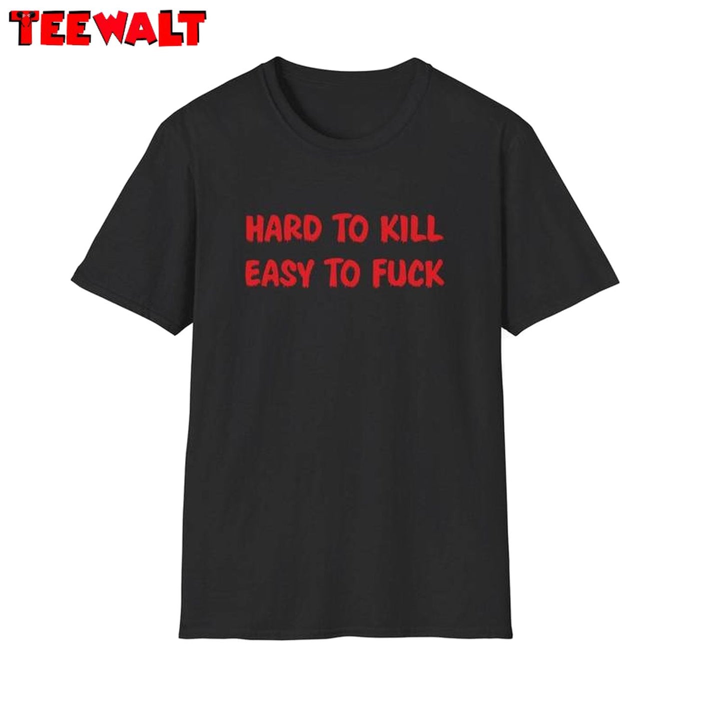 Funny Meme T Shirt, Groovy Hard To Kill Easy To Fuck Crewneck Long Sleeve