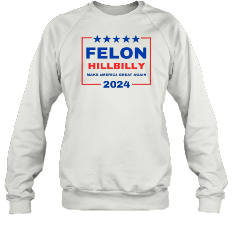 Felon Hillbilly 2024 T-Shirt