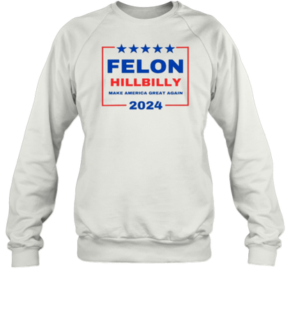 Felon Hillbilly 2024 T-Shirt