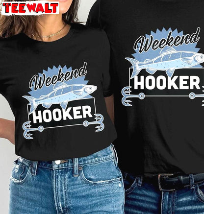 Funny Fishing Weekend Hooker Unisex Hoodie, Must Have Weekend Hooker Shirt Long Sleeve