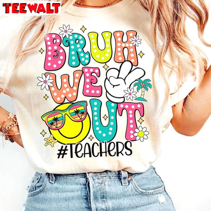 Bruh We Out Teachers Trendy Shirt, Last Day Of School Funny Short Sleeve