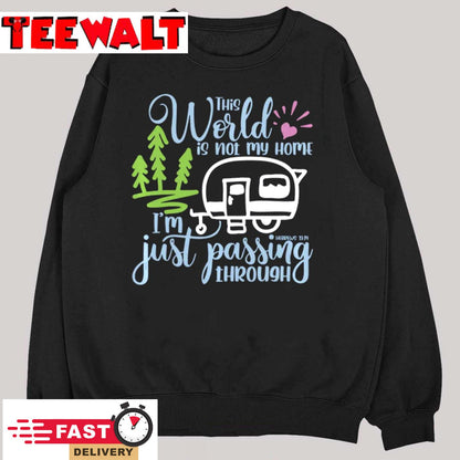 This World Is Not My Home I'm Only Passing Camping Camper Pullover Hoodie