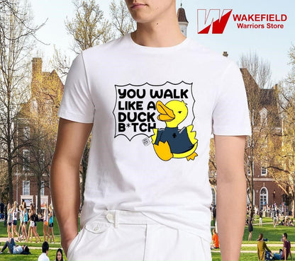 You walk like a duck bitch meme 2025 shirt