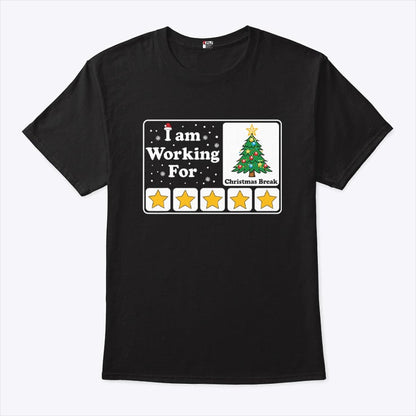 I Am Working For Christmas Break Shirt