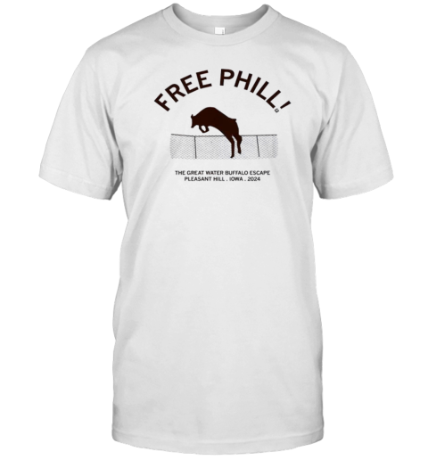 Free Phill The Great Water Buffalo Escape Pleasant Hill Iowa 2024 T-Shirt