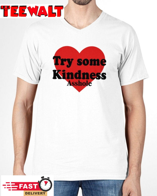 Try Some Kindness Asshole Shirt