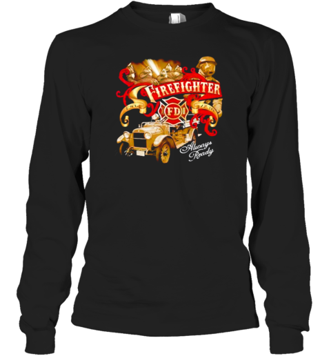 Firefighter Always Ready T-Shirt