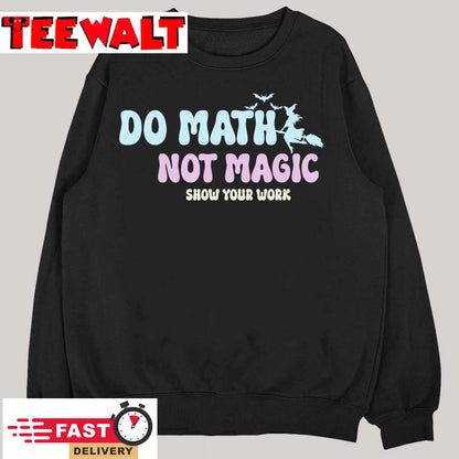 Do Math Not Magic Funny Math Teacher T-Shirt