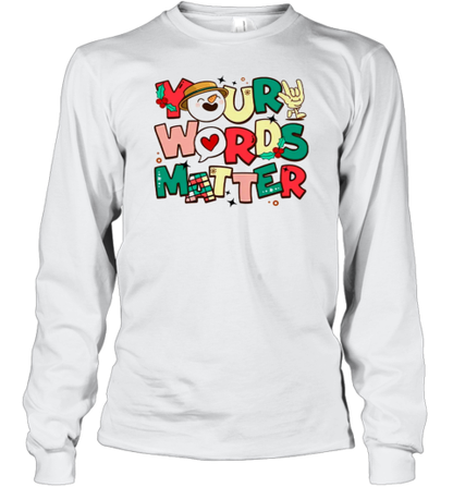 Your Words Matter Teacher T-Shirt