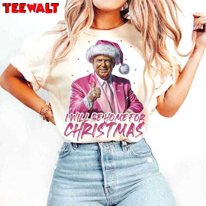 Trump I Ll Be Home For Christmas Sweatshirt, Humorous Christmas T Shirt 02