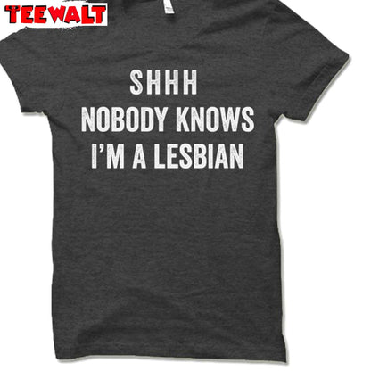 Funny Lesbian Unisex Hoodie, Comfort Nobody Knows I'm A Lesbian T-