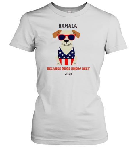 Kamala Harris 2024 Because Dogs Know Best T-Shirt