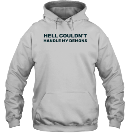 Hell Couldn&#39T Handle My Demons T-Shirt