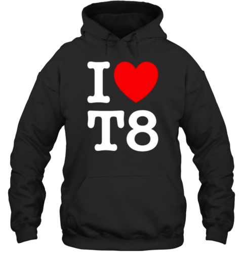 I Love T8 T-Shirt