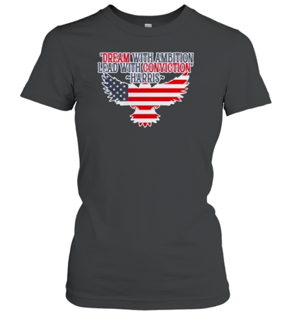 Dream With Ambition Lead With Conviction Kamala Harris Eagle Flag America T-Shirt