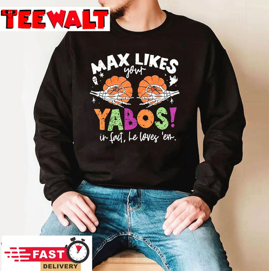 Max Likes Your Yabos In Fact Funny Pumpkin Halloween Scary T-Shirt