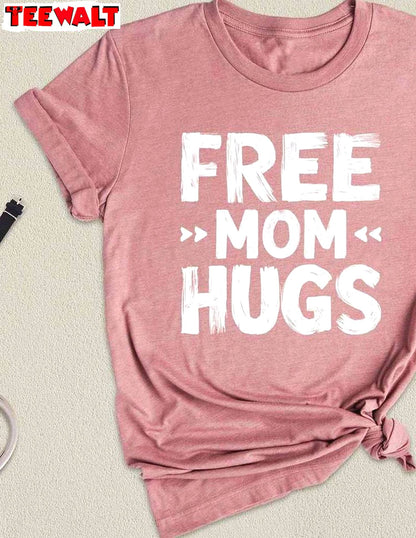 Comfort Free Mom Hugs Shirt, Funny Mom Short Sleeve Crewneck