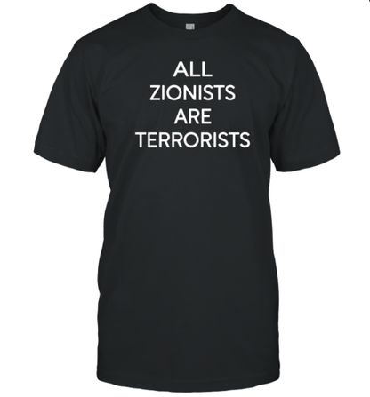 All Zionist Are Terrorists T-Shirt