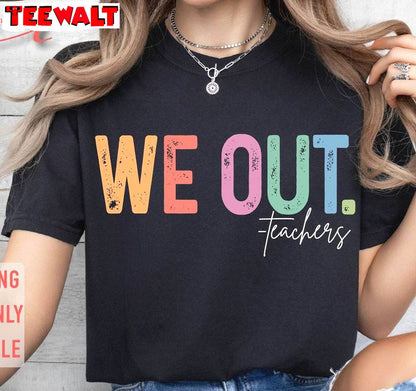 We Out Teachers Trendy Shirt, End Of School