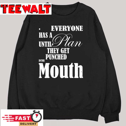 Everyone Has a Plan Until They Get Punched in the Mouth T-Shirt