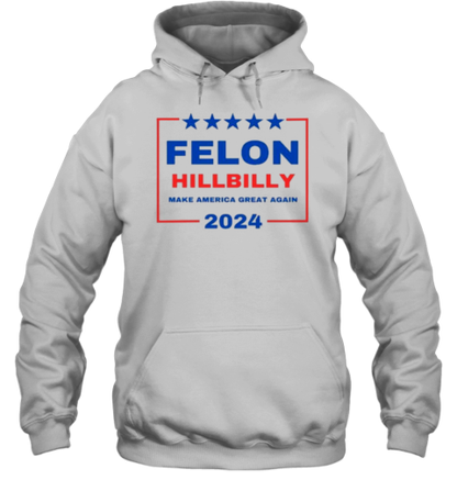 Felon Hillbilly 2024 T-Shirt