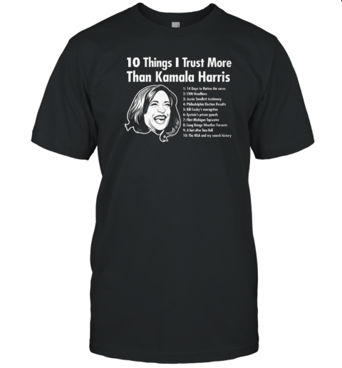 10 Things I Trust More Than Kamala Harris T-Shirt