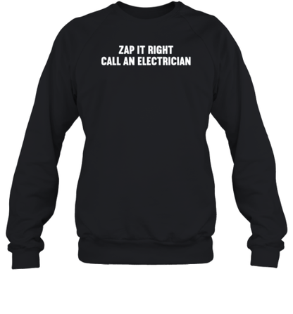 Zap It Right Call An Electrician T-Shirt