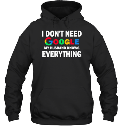 I Dont Need Google My Husband Knows Everything T-Shirt