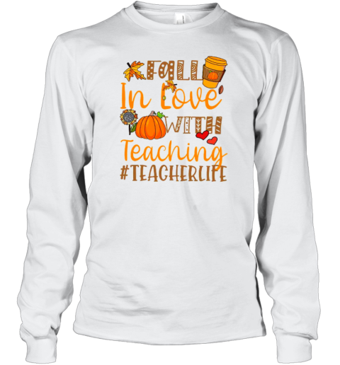 Fall In Love With Teaching Autumn Teacher Life Teacher T-Shirt