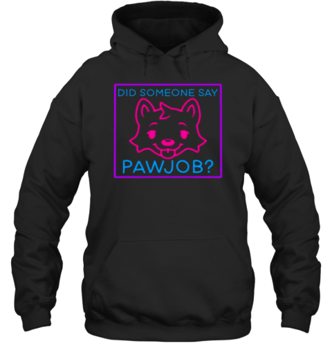 Cat Did Someone Say Pawjob T-Shirt