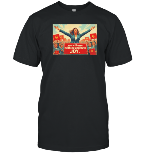 Comrade Kamala Kamunism you will own nothing and have joy T-Shirt