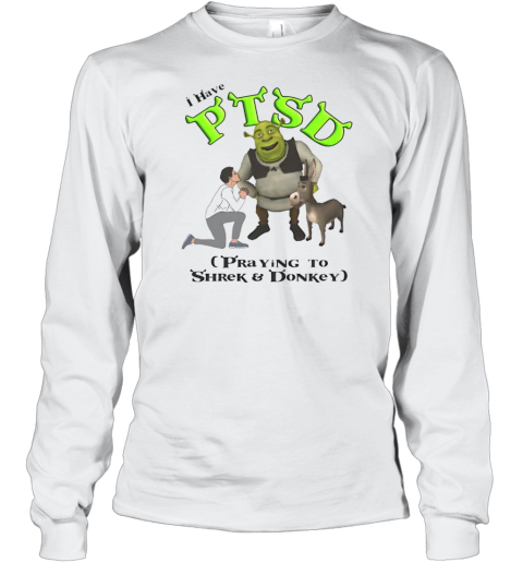 I Have PTSD Praying To Shrek And Donkey T-Shirt