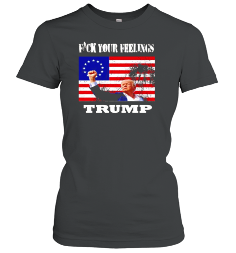 Fck Our Feelings Trump Shot T-Shirt